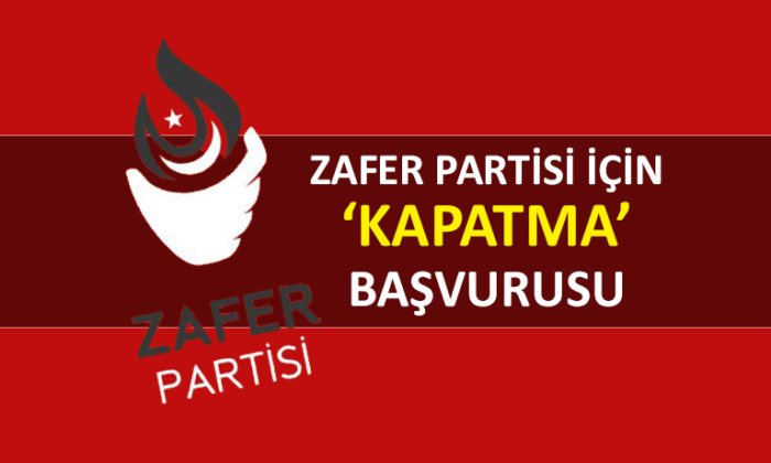 Zafer Partisi için ‘kapatma’ başvurusu